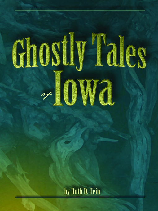 Title details for Ghostly Tales of Iowa by Ruth D Hein - Available